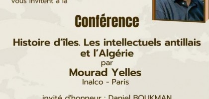 Histoire d’îles: Les intellectuels antillais et l’Algérie