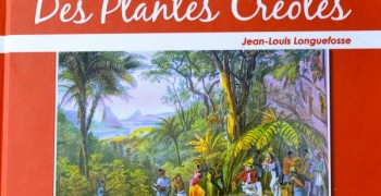 Histoires fabuleuses des plantes créoles Jean-Louis Longuefosse